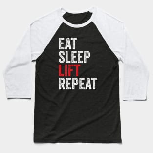 Eat Sleep Lift Repeat - Gym Lifting humor Baseball T-Shirt